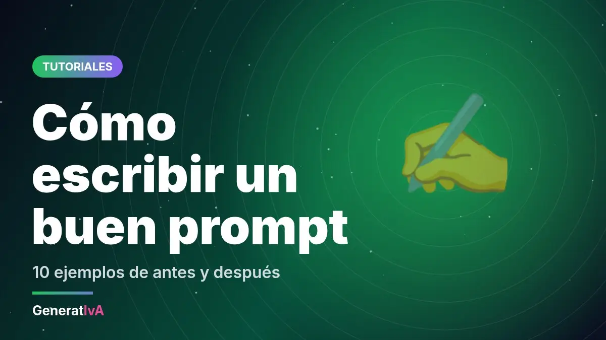 Cómo escribir un buen prompt: 10 ejemplos de antes y después para ChatGPT, Claude y Gemini