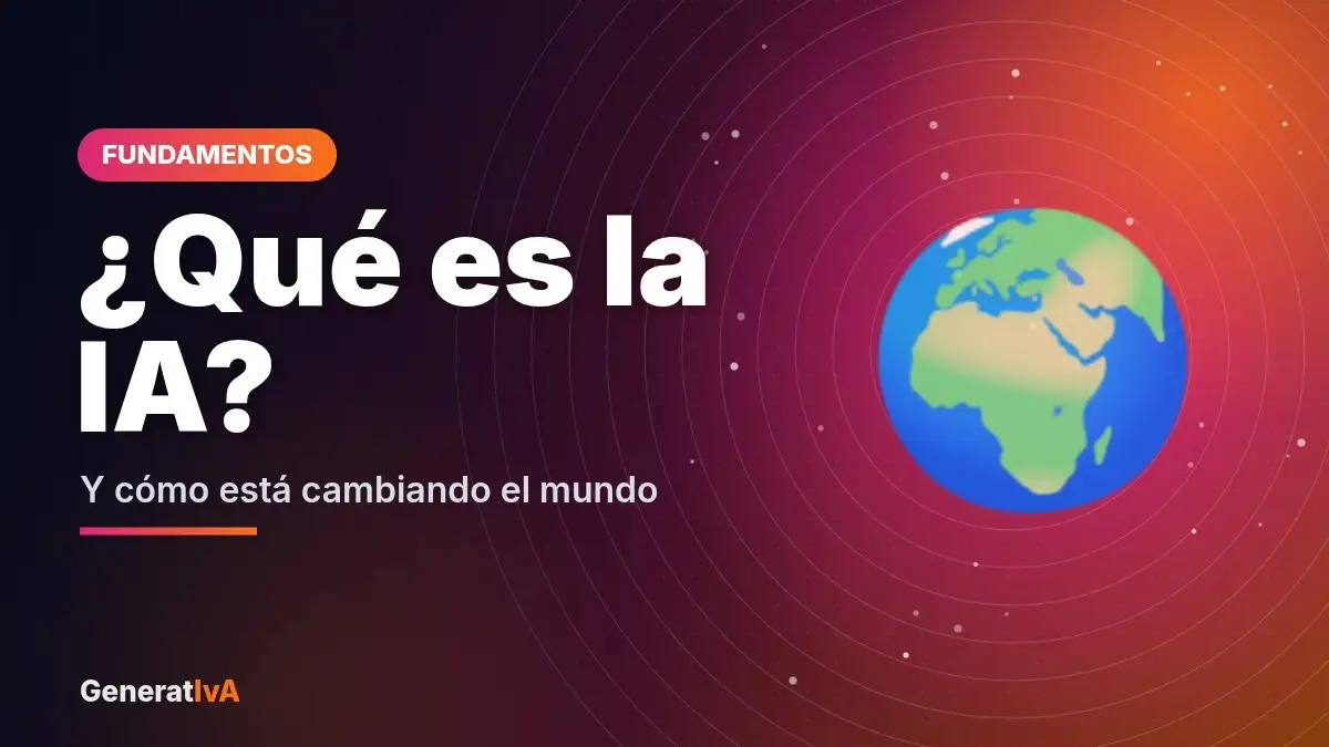 ¿Qué es la IA? – Y cómo está cambiando el mundo | GeneratIvA