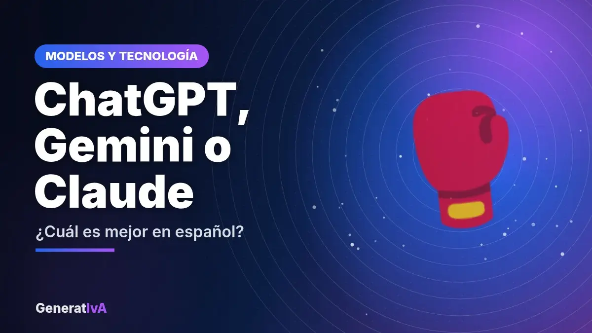 ChatGPT, Gemini o Claude – ¿Cuál es mejor en español? | GeneratIvA