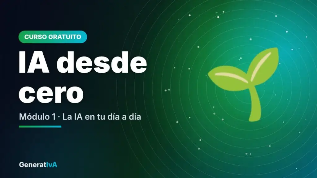 IA desde cero – Módulo 1 · La IA en tu día a día | GeneratIvA