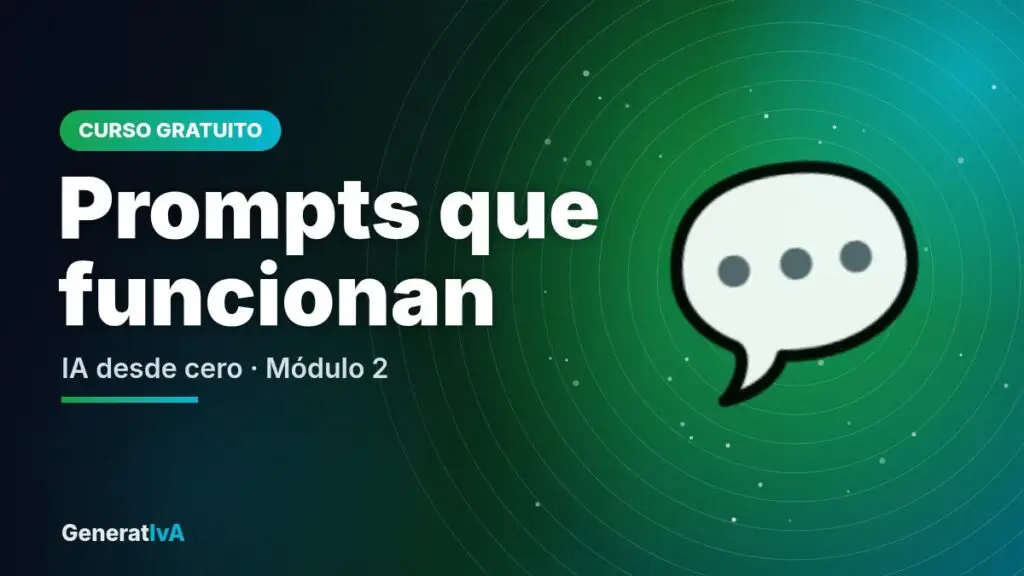 Prompts que funcionan – IA desde cero · Módulo 2 | GeneratIvA