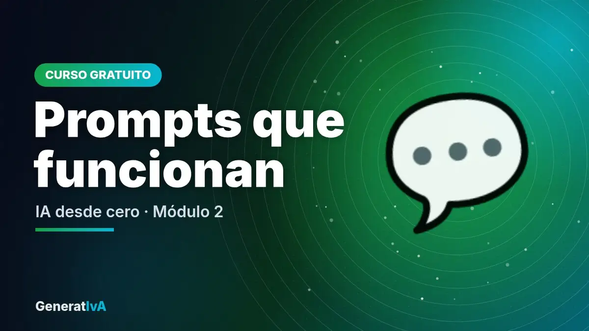 Prompts que funcionan – IA desde cero · Módulo 2 | GeneratIvA