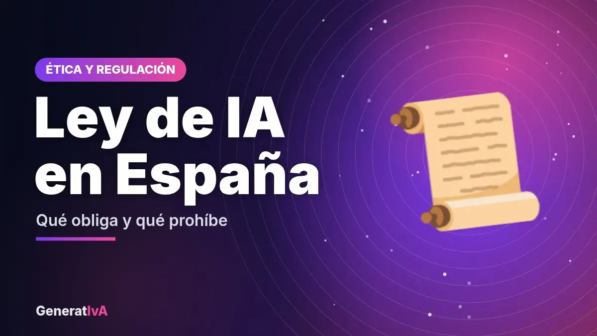 Ley de IA en España – Qué obliga y qué prohíbe | GeneratIvA