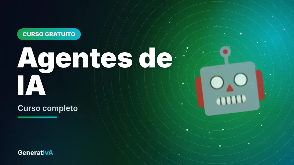 Agentes de IA – Curso completo | GeneratIvA