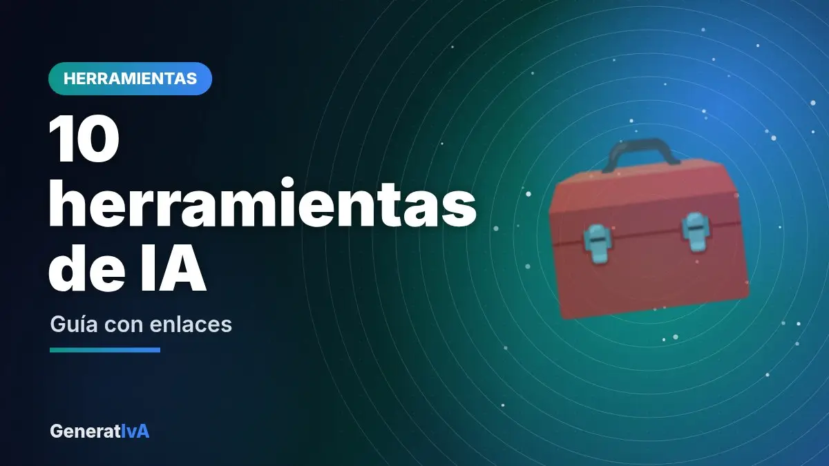 10 herramientas de IA – Guía con enlaces | GeneratIvA