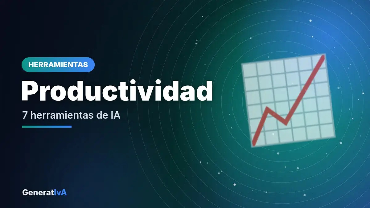 Productividad – 7 herramientas de IA | GeneratIvA
