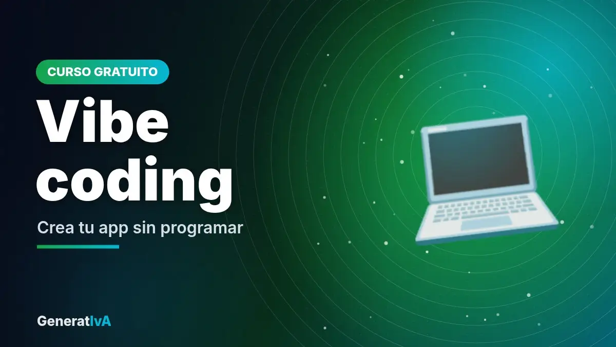 Vibe coding – Crea tu app sin programar | GeneratIvA
