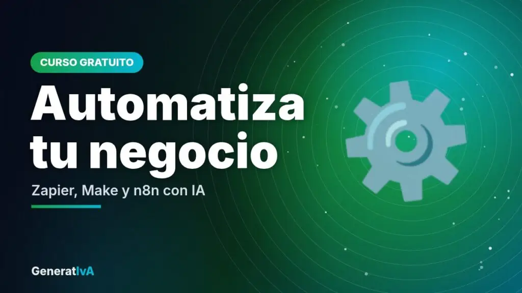 Automatiza tu negocio – Zapier, Make y n8n con IA | GeneratIvA