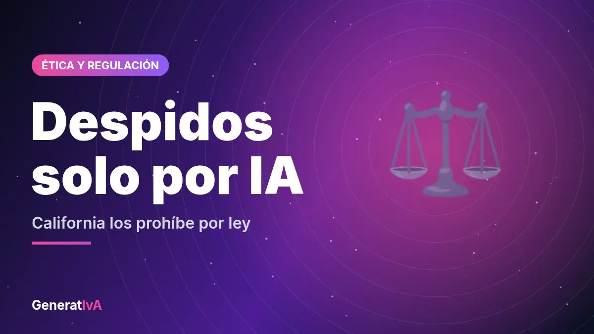 California prohíbe despedir a trabajadores basándose solo en la IA
